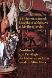 Kenyeres István (﻿szerk.﻿): A budai mészárosok középkori céhkönyve és kiváltságlevelei - Zunftbuch und Privilegien der Fleischer